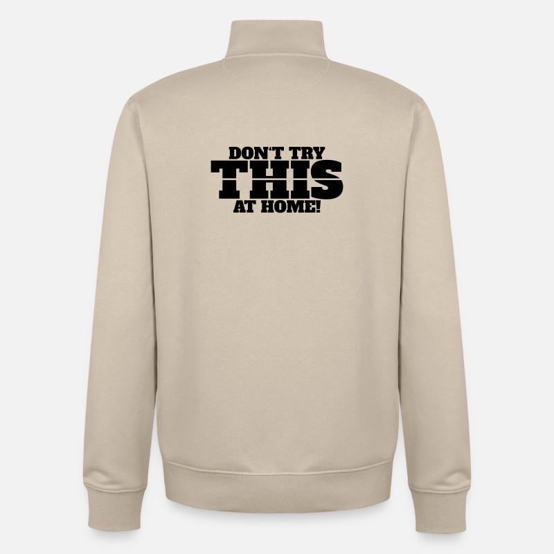 Don’t Try This at Home - Unisex Organic Zip Sweatshirt von Stanley/Stella - Cremebeige