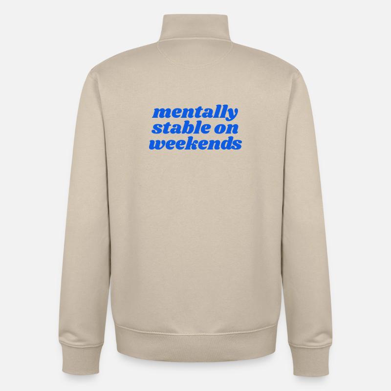 mentally stable on weekends - Unisex Organic Zip Sweatshirt by Stanley/Stella - desert dust