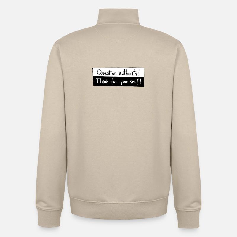 Question authority! Think for yourself! - Unisex Organic Zip Sweatshirt by Stanley/Stella - desert dust
