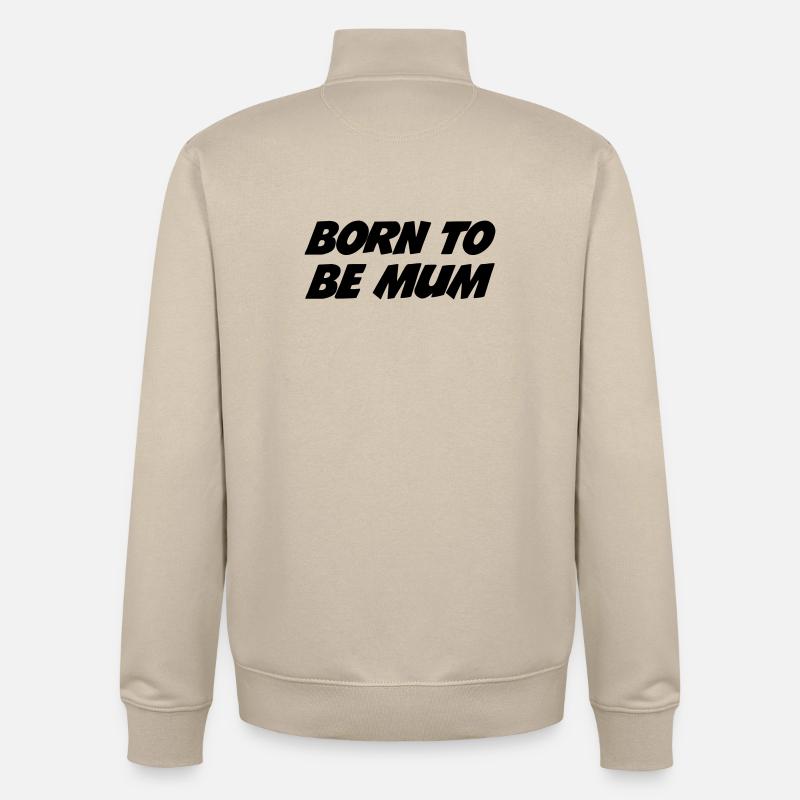 Geboren, um Mutter zu sein - Unisex Organic Zip Sweatshirt von Stanley/Stella - Cremebeige