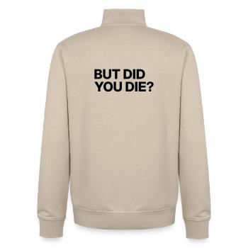 But did you die? - Unisex Organic Zip Sweatshirt by Stanley/Stella - desert dust - Back - AI Model Male 185 dark (185cm)