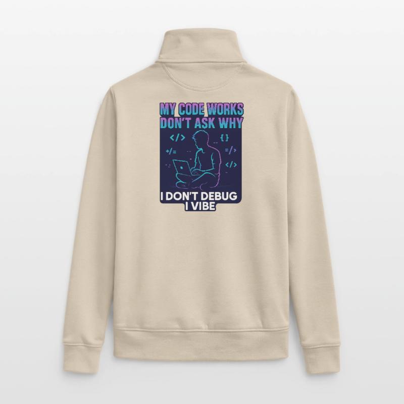 My Code Works Don't Ask Why – Funny Programming Unisex Organic Zip Sweatshirt by Stanley/Stella