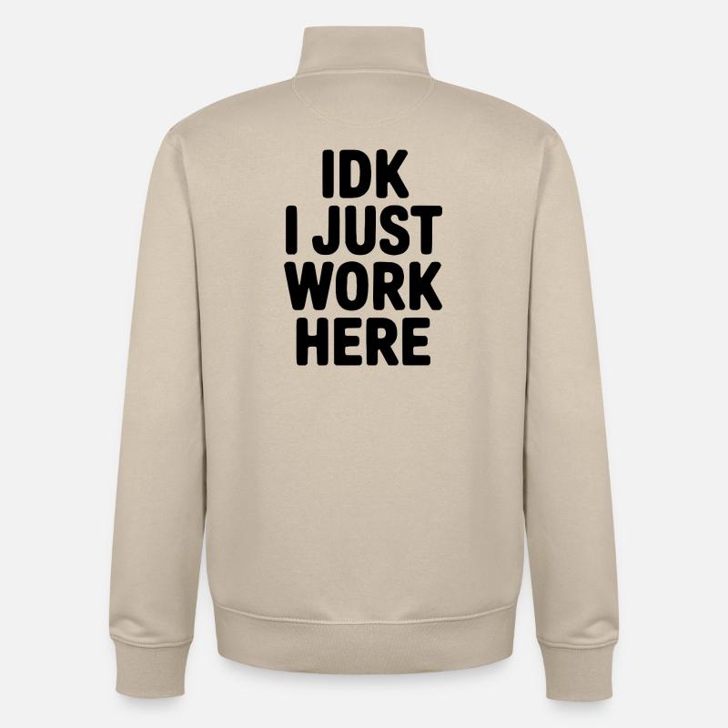 IDK I Just Work Here - Unisex Organic Zip Sweatshirt by Stanley/Stella - desert dust