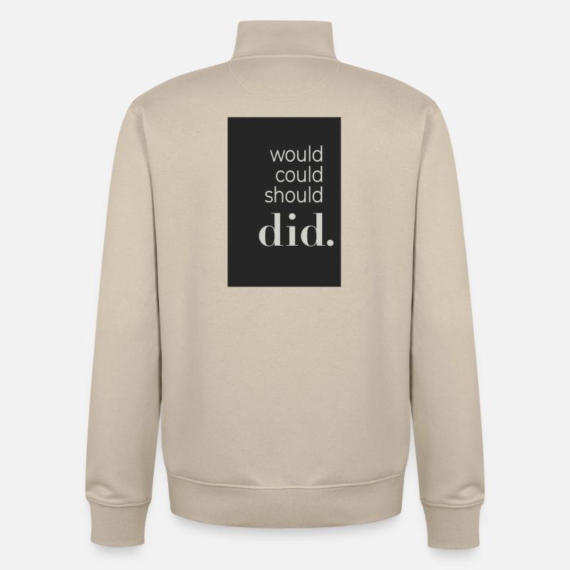  Would Could Should Did Typography Poster - Unisex Organic Zip Sweatshirt von Stanley/Stella - Cremebeige