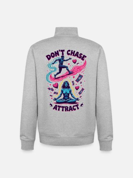 Funny Meditative Quote | Don't Chase Attract - Unisex Organic Zip Sweatshirt by Stanley/Stella - heather grey
