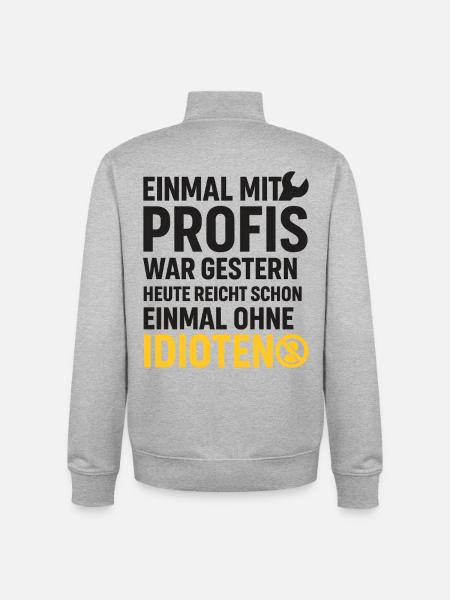 Einmal mit Profis – Ohne Idioten Design - Unisex Organic Zip Sweatshirt von Stanley/Stella - Grau meliert