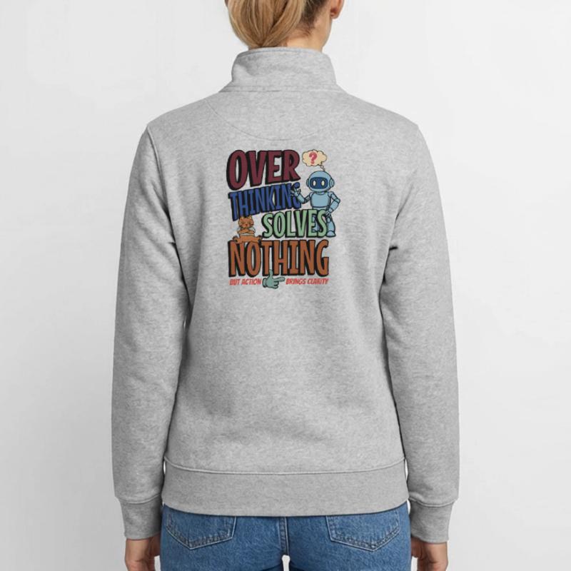 Over Thinking Solves Nothing Unisex Organic Zip Sweatshirt von Stanley/Stella
