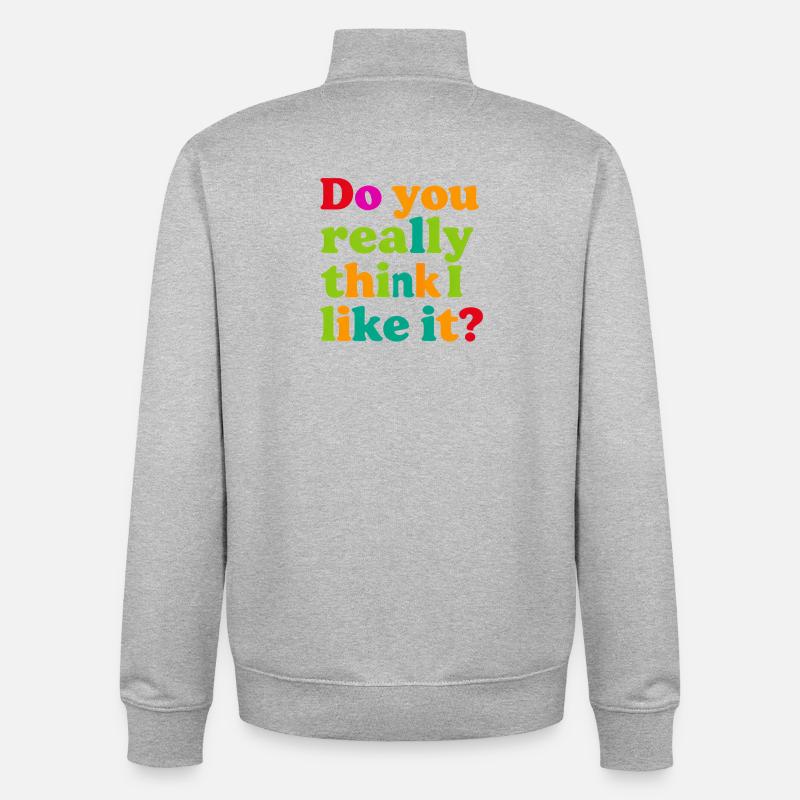 Glaubst du wirklich, ich mag das? - Unisex Organic Zip Sweatshirt von Stanley/Stella - Grau meliert