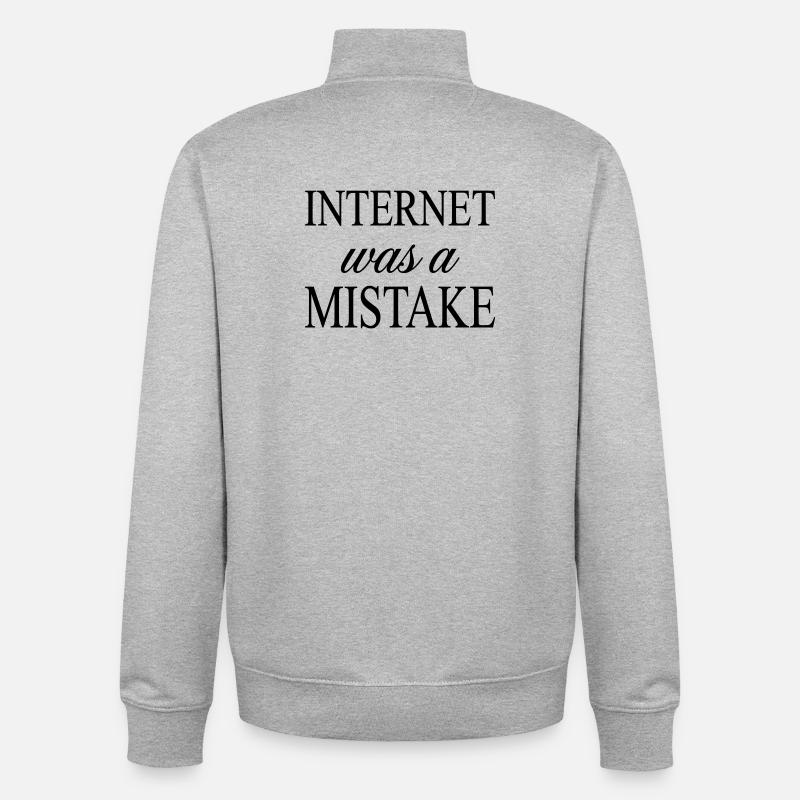 Internet was a Mistake - Sarcastic Statement - Unisex Organic Zip Sweatshirt by Stanley/Stella - heather grey