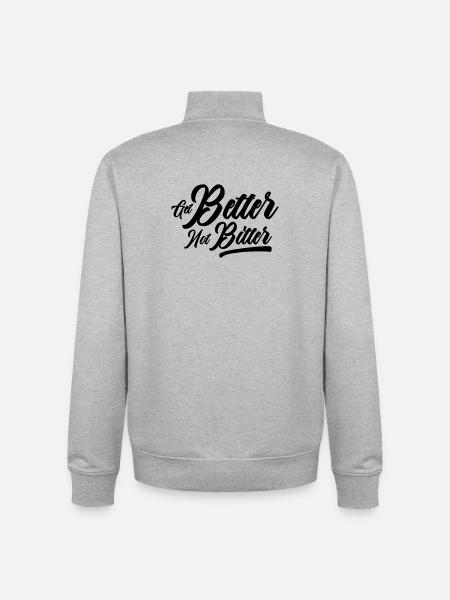 Get Better Not Bitter - Resilience Mindset - Unisex Organic Zip Sweatshirt by Stanley/Stella - heather grey