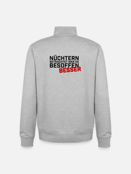 Nuechtern Betrachtet Besoffen Besser - Unisex Organic Zip Sweatshirt von Stanley/Stella - Grau meliert