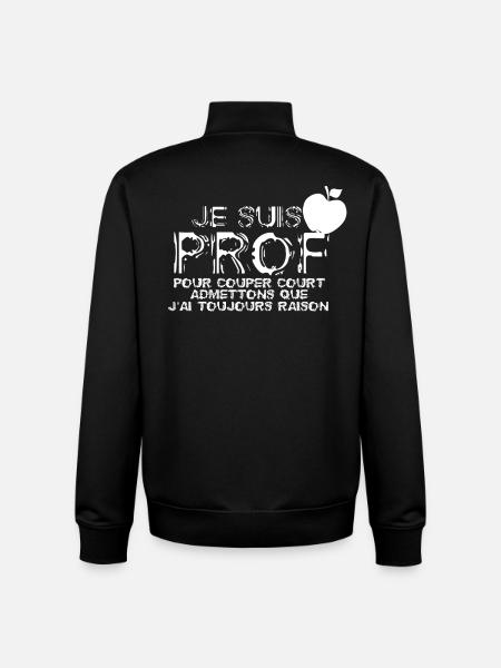 Un prof à toujours raison - Sweat zippé unisexe en coton bio Stanley/Stella - noir