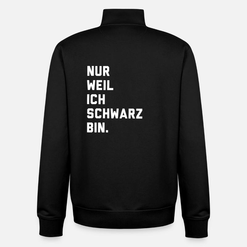 Nur weil ich schwarz bin - Unisex Organic Zip Sweatshirt von Stanley/Stella - Schwarz