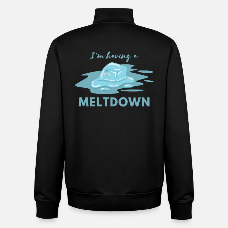 I Have A Meltdown Quote Funny - Unisex Organic Zip Sweatshirt by Stanley/Stella - black