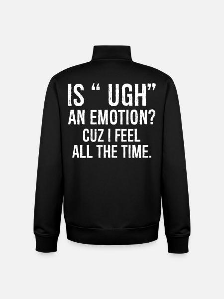 is ugh een emotie cuz ik voel me grappig shirt - Unisex sweater met rits van biologisch katoen Stanley/Stella - zwart