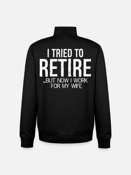 I tired to retire funny shirt - Unisex Organic Zip Sweatshirt by Stanley/Stella - black