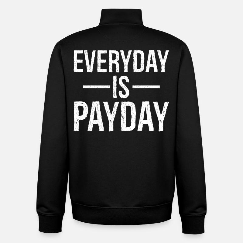 Everyday is payday funny shirt - Unisex Organic Zip Sweatshirt by Stanley/Stella - black