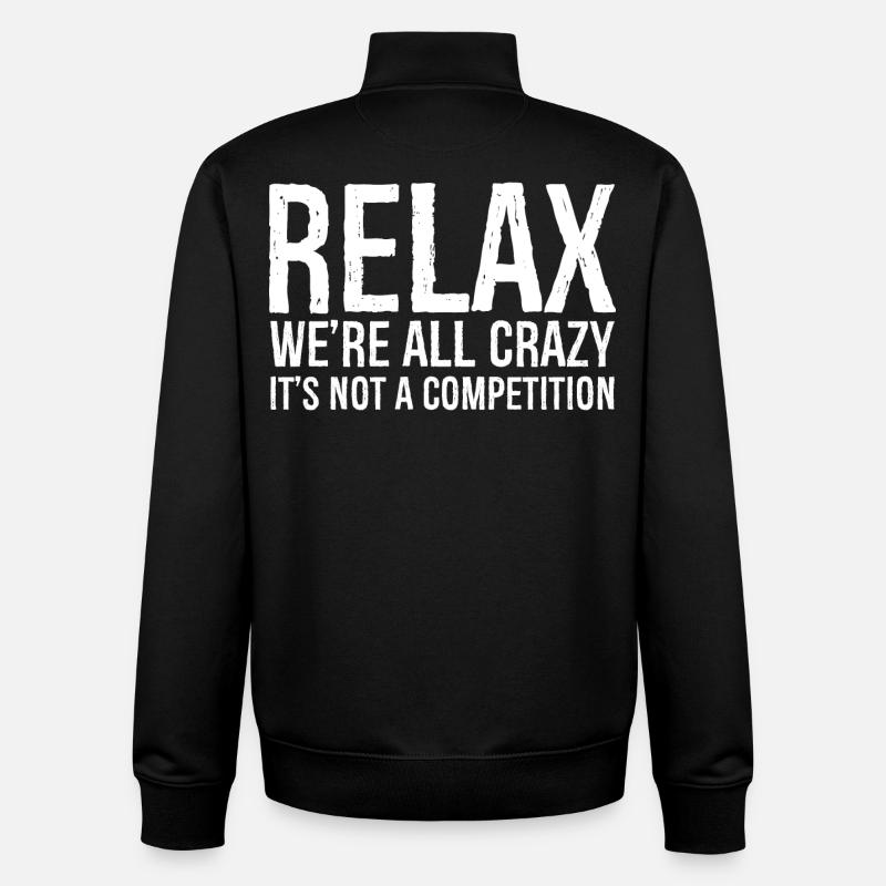 RELAX WE RE ALL CRAZY - Unisex Organic Zip Sweatshirt by Stanley/Stella - black