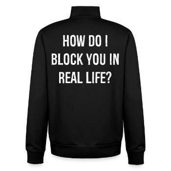 how do i block you in real life funny shirt - Unisex Organic Zip Sweatshirt von Stanley/Stella - Schwarz - Hinten - AI Model Male 185 light (185cm)
