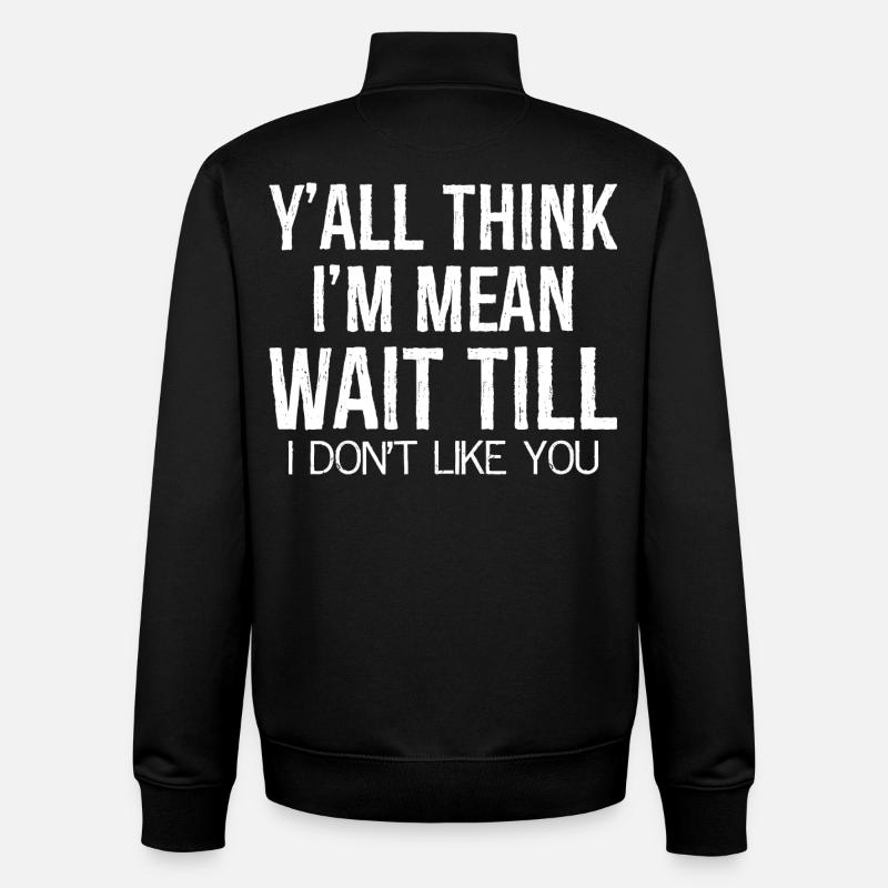y'all think I'm mean wait till - Unisex Organic Zip Sweatshirt von Stanley/Stella - Schwarz