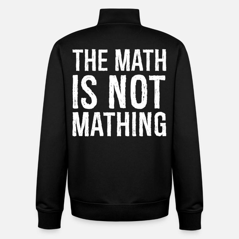 the math is not mathing - Unisex Organic Zip Sweatshirt by Stanley/Stella - black