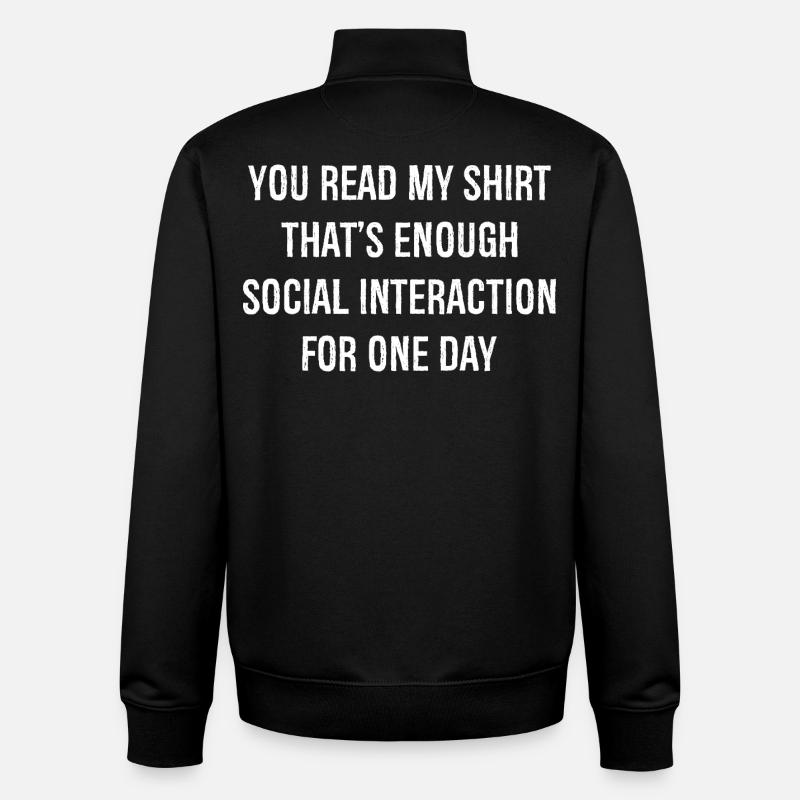 Vous avez lu ma chemise, c’est assez d’interaction sociale - Sweat zippé unisexe en coton bio Stanley/Stella - noir