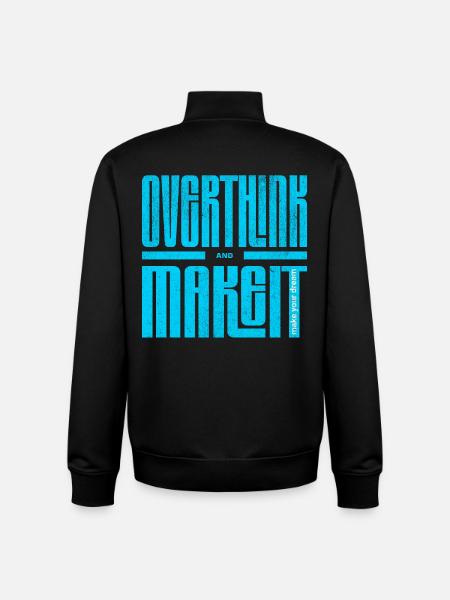 Overthink and Make It – Motivational Shirt - Unisex Organic Zip Sweatshirt by Stanley/Stella - black