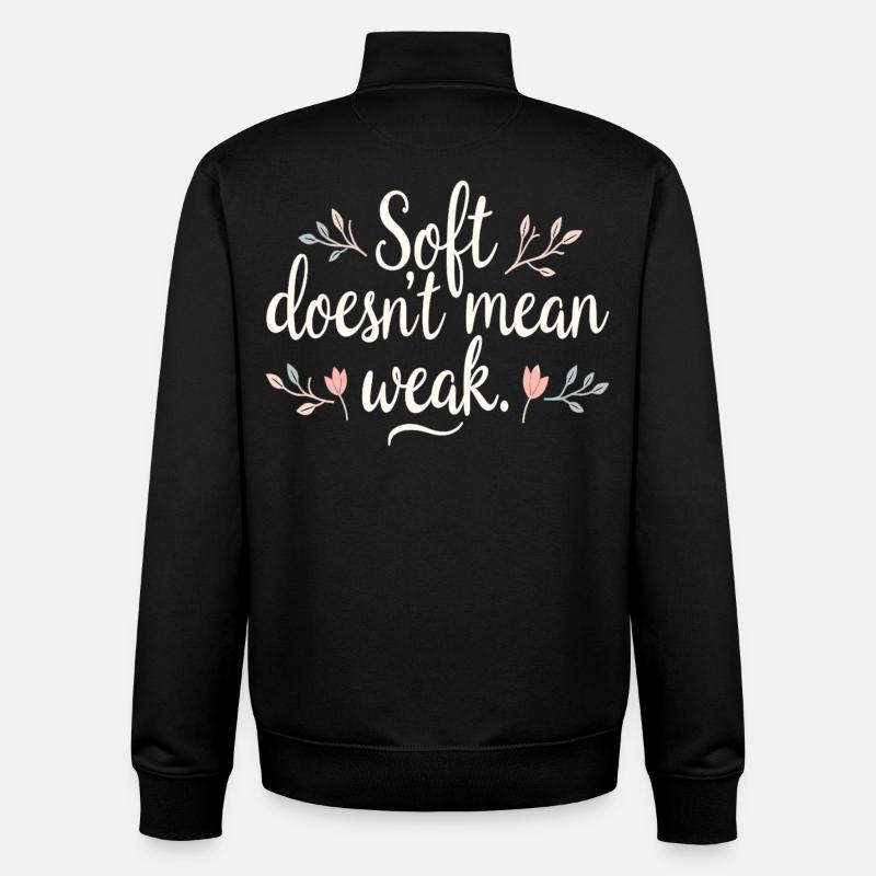 Soft Doesn’t Mean Weak – Selbstliebe - Unisex Organic Zip Sweatshirt von Stanley/Stella - Schwarz