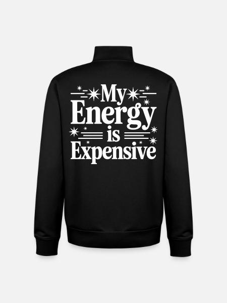 My Energy Is Expensive - Unisex Organic Zip Sweatshirt by Stanley/Stella - black
