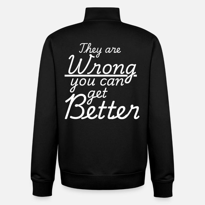 They Are Wrong You Can Get Better - Unisex Organic Zip Sweatshirt by Stanley/Stella - black