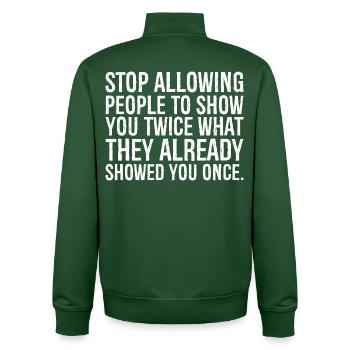 stop allowing people to show you twice what the - Unisex Organic Zip Sweatshirt von Stanley/Stella - Flaschengrün - Hinten - AI Model Male 185 dark (185cm)
