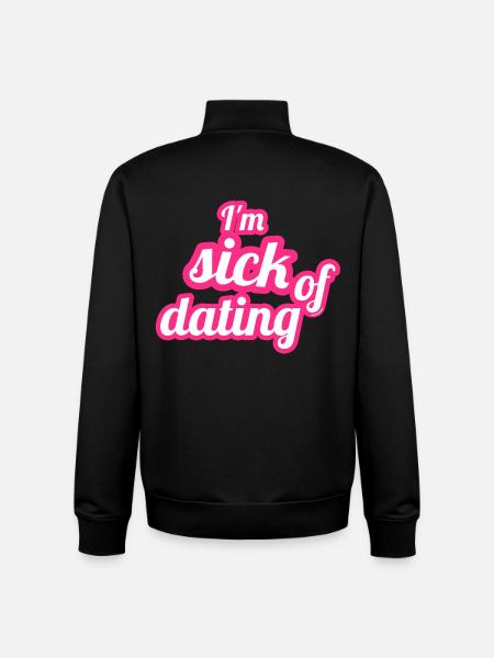 I'm sick of dating – Feminist Statement - Unisex Organic Zip Sweatshirt by Stanley/Stella - black