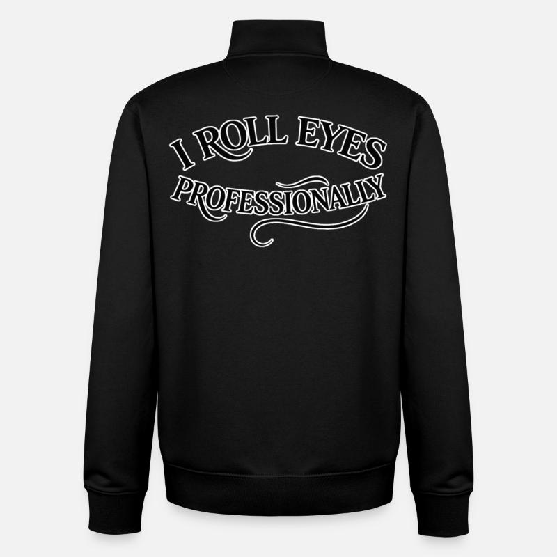 I roll my eyes professionally - Unisex Organic Zip Sweatshirt by Stanley/Stella - black