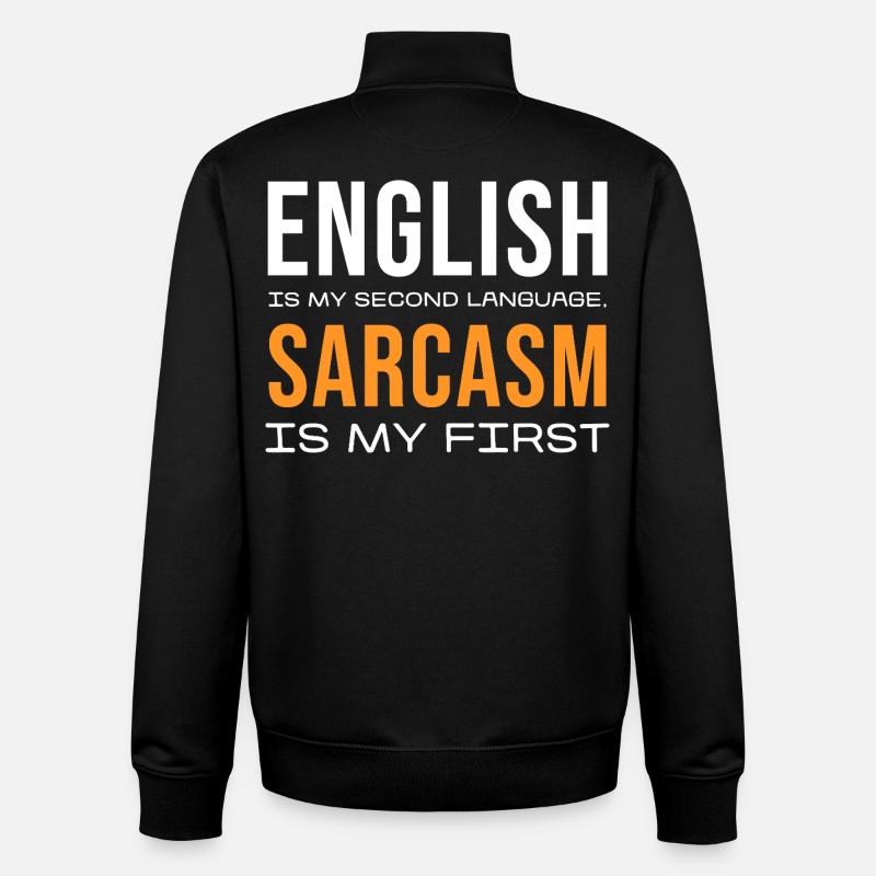 Sarcasm First, English Second - Unisex Organic Zip Sweatshirt by Stanley/Stella - black