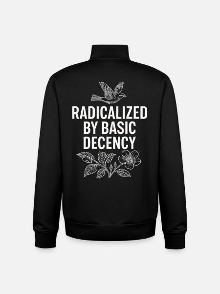 Radicalized by Basic Decency Statement Shirt - Unisex Organic Zip Sweatshirt by Stanley/Stella - black