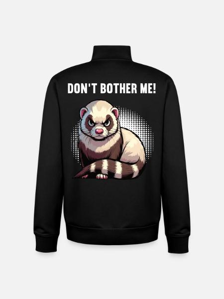 Don't Bother Me Frettchen Frettchenbesitzer - Unisex Organic Zip Sweatshirt von Stanley/Stella - Schwarz