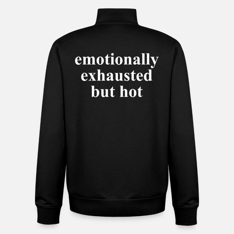 Emotionally Exhausted But Hot Saying - Unisex Organic Zip Sweatshirt by Stanley/Stella - black