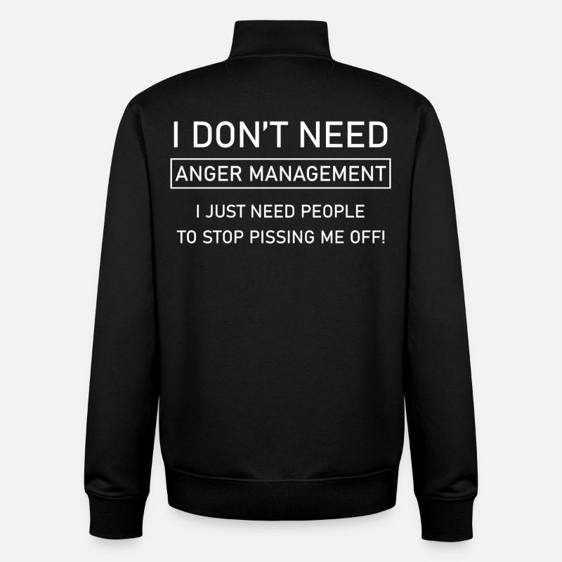 I don't need anger management - Unisex Organic Zip Sweatshirt by Stanley/Stella - black