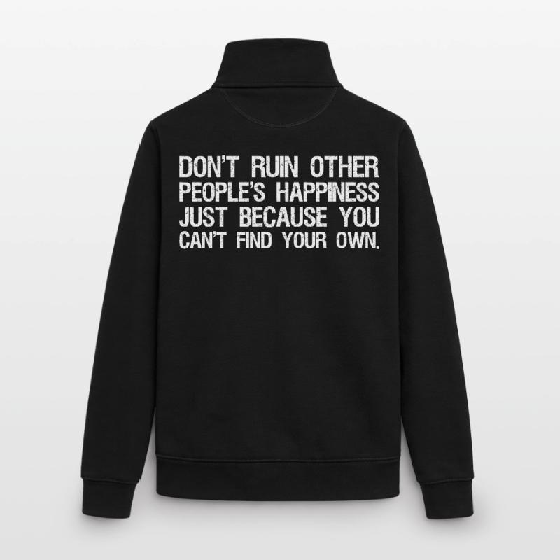 ne gâchent pas le bonheur des autres simplement parce que Sweat zippé unisexe en coton bio Stanley/Stella