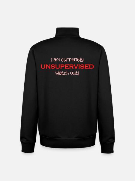 I'm currently unsupervised, be careful! Funny. - Unisex Organic Zip Sweatshirt by Stanley/Stella - black