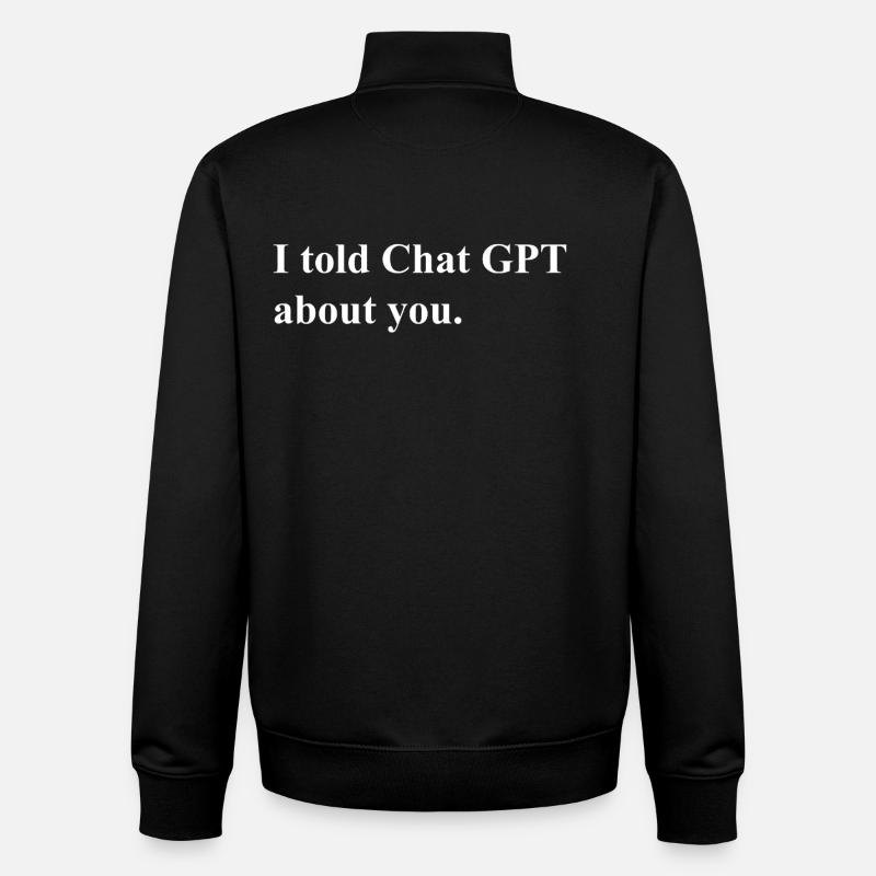 I Told ChatGPT About You Statement - Unisex Organic Zip Sweatshirt von Stanley/Stella - Schwarz