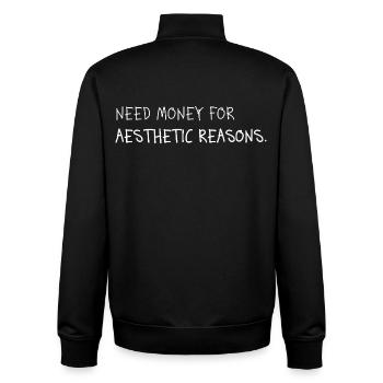 Need Money for Aesthetic Reasons - Unisex Organic Zip Sweatshirt by Stanley/Stella - black - Back - AI Model Male 185 light (185cm)