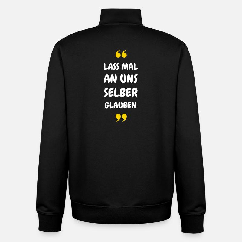 Lass mal an uns selber glauben - Unisex Organic Zip Sweatshirt von Stanley/Stella - Schwarz