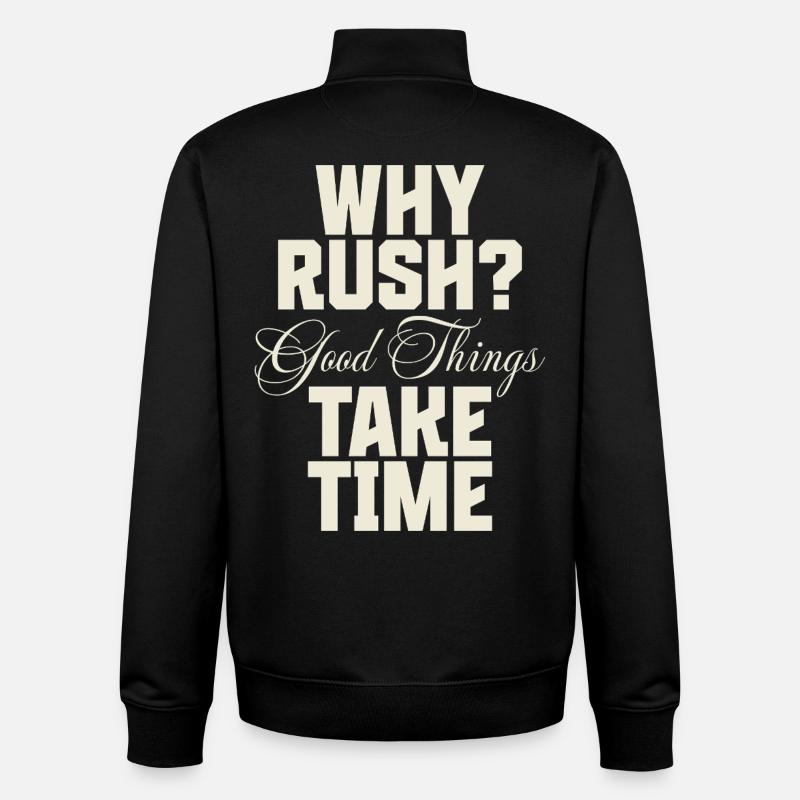 Why Rush? Good Things Take Time - Unisex Organic Zip Sweatshirt von Stanley/Stella - Schwarz