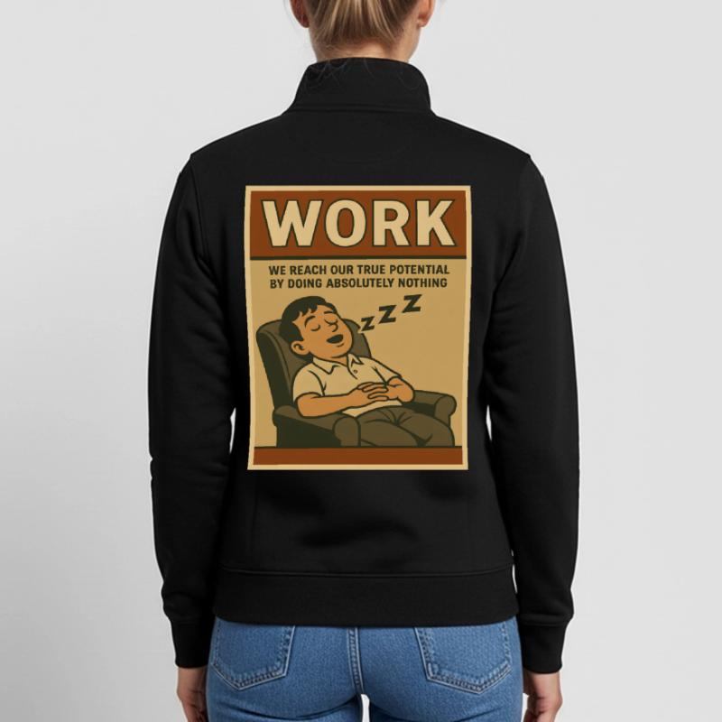 Doing nothing at work, true potential Unisex Organic Zip Sweatshirt by Stanley/Stella