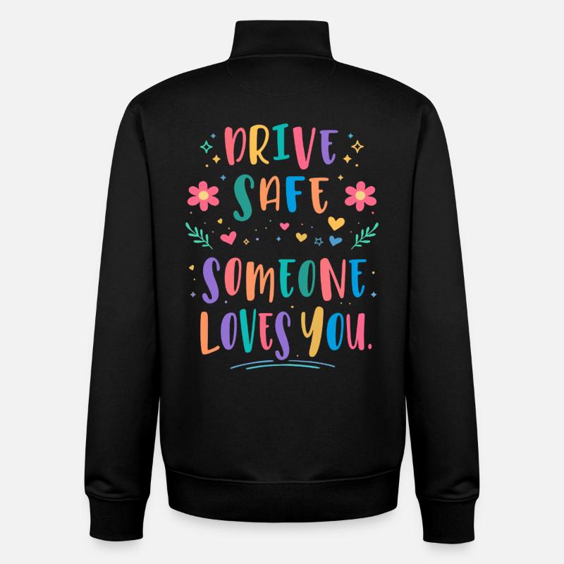 Conduis prudemment, quelqu’un t’aime - Sweat zippé unisexe en coton bio Stanley/Stella - noir