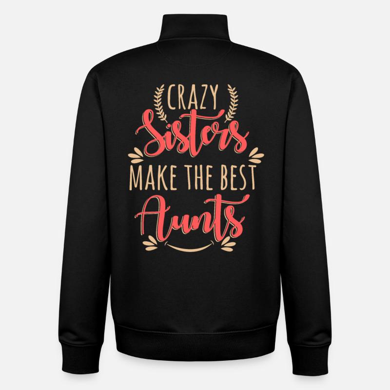 Crazy Sisters Make The Best Aunts - Unisex Organic Zip Sweatshirt by Stanley/Stella - black