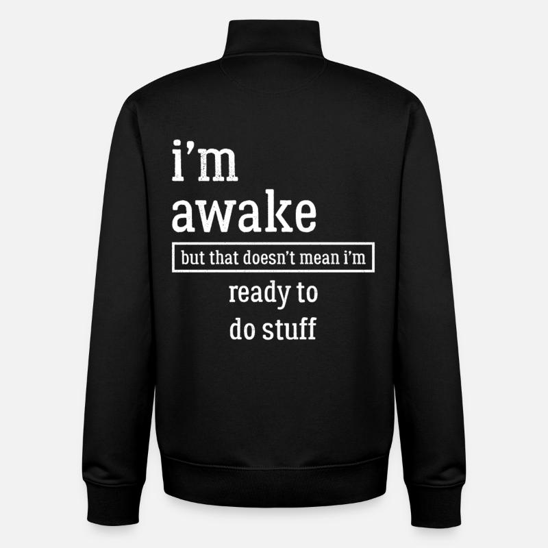 I'm awake funny shirt - Sweat zippé unisexe en coton bio Stanley/Stella - noir