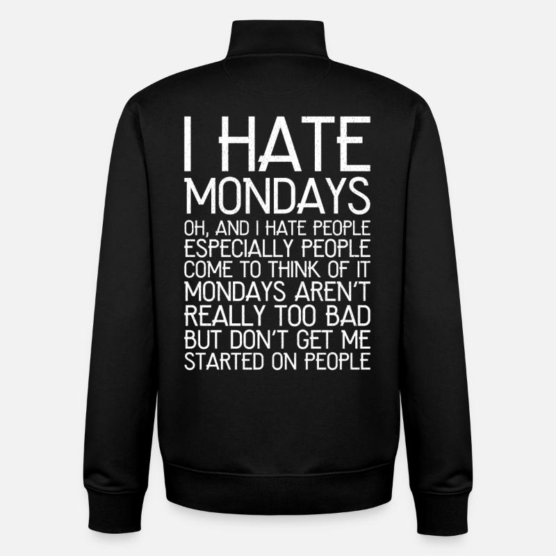 I hate mondays funny shirt - Unisex Organic Zip Sweatshirt by Stanley/Stella - black