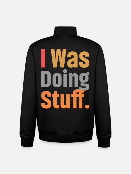 I Was Doing Stuff - Unisex Organic Zip Sweatshirt by Stanley/Stella - black